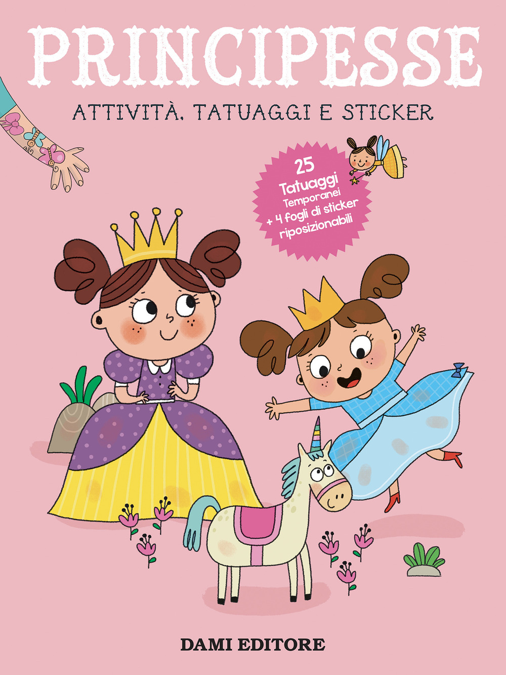 Principesse. Attività, tatuaggi e sticker. Ediz. a colori. Con tatuaggi temporanei