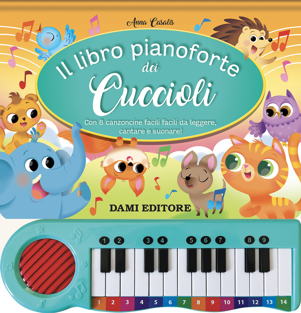 Il libro pianoforte dei cuccioli. Con 8 canzoncine facili facili da leggere, cantare e suonare! Ediz. a colori. Con QR code per ascoltare le canzoni