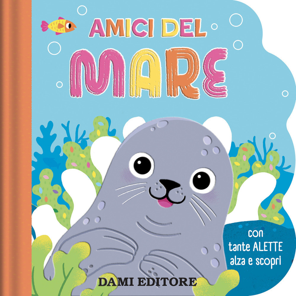 Amici del mare. Con tante alette alza e scopri. Ediz. a colori