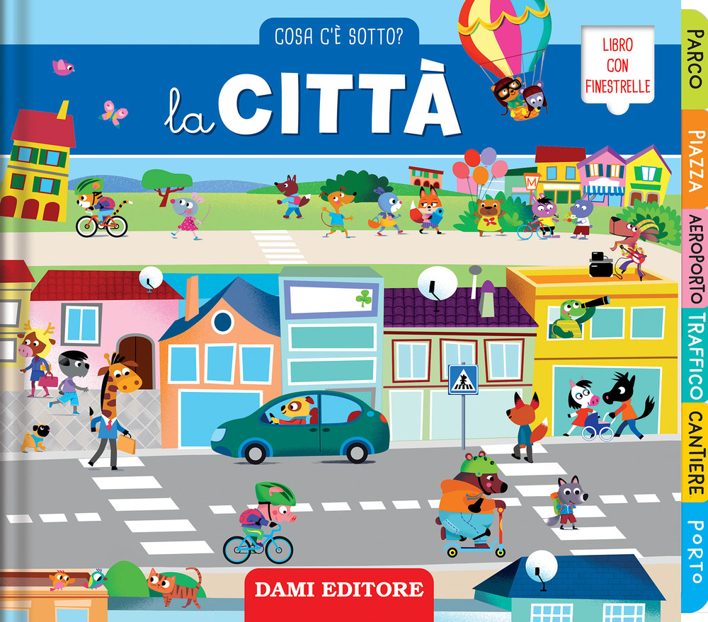 La città. Cosa c'è sotto? Ediz. illustrata