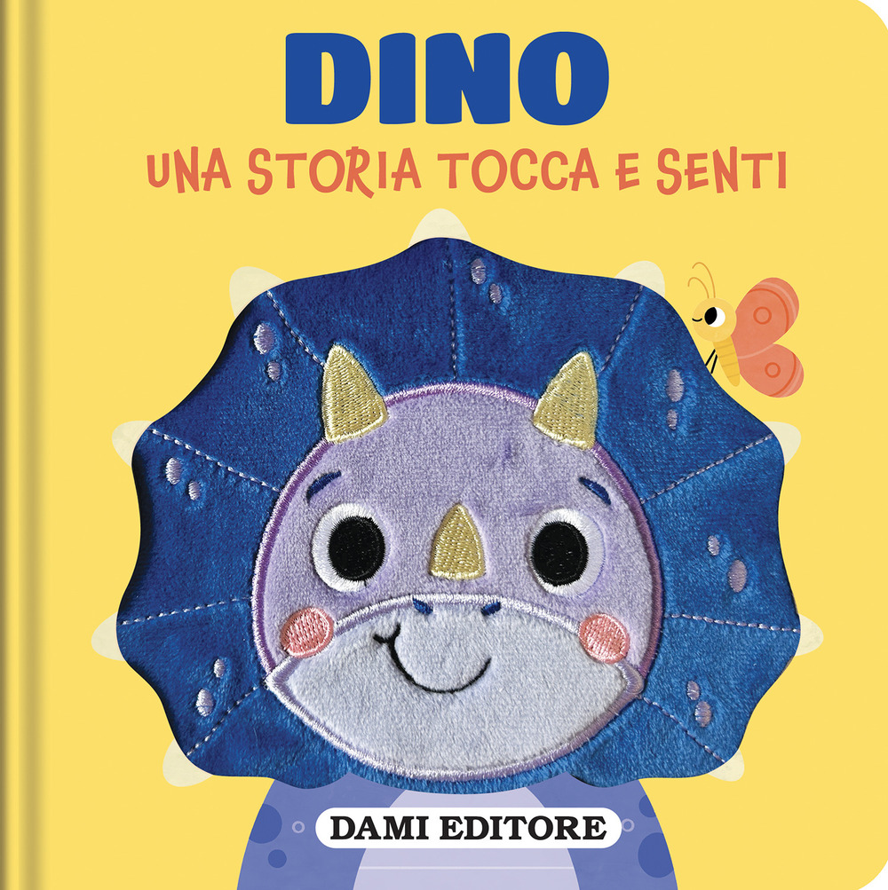 Dino. Una storia tocca e senti. Ediz. a colori