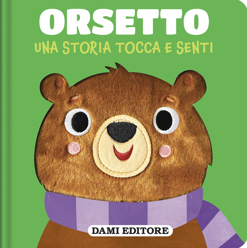 Orsetto. Una storia tocca e senti. Ediz. a colori
