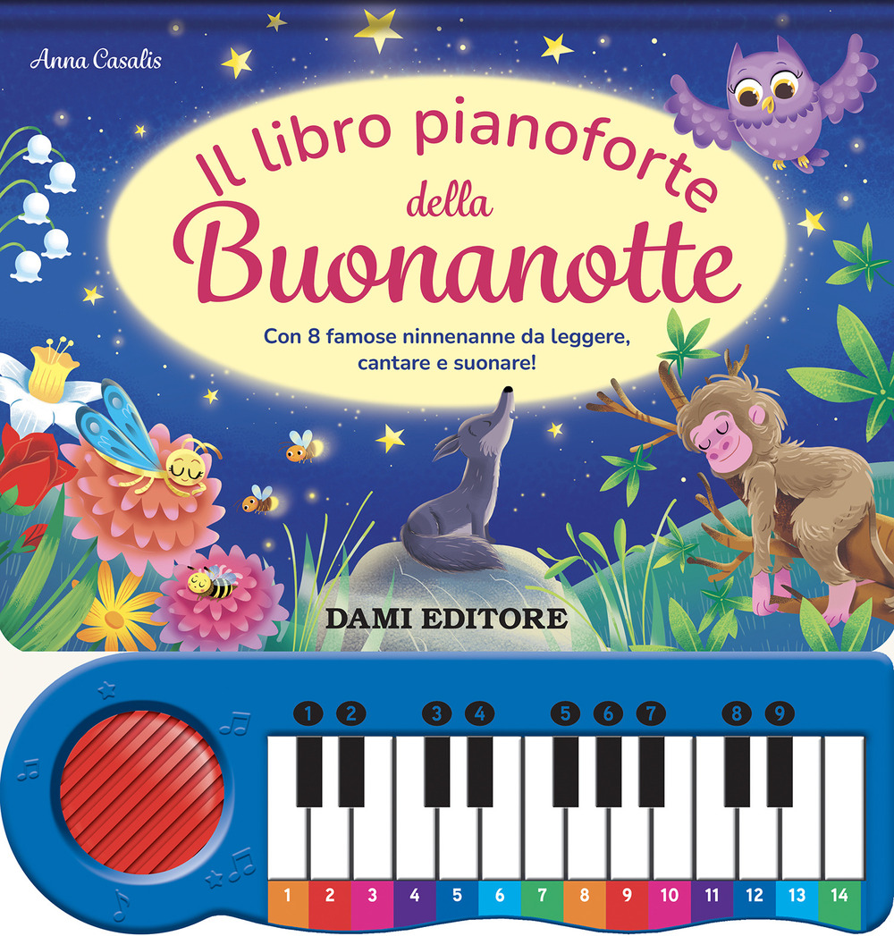 Il libro pianoforte della buonanotte. Con 8 famose ninnenanne da leggere, cantare e suonare! Ediz. a colori