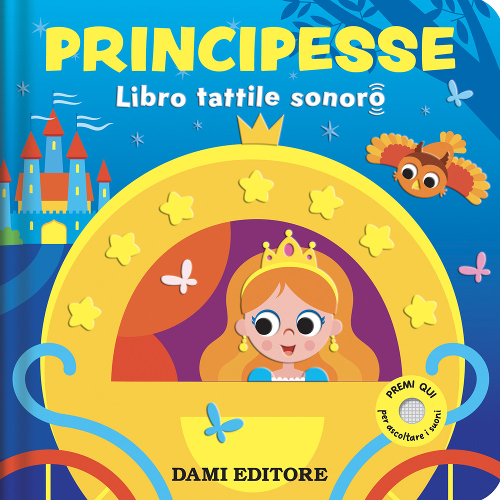 Principesse. Libro tattile sonoro. Ediz. a colori