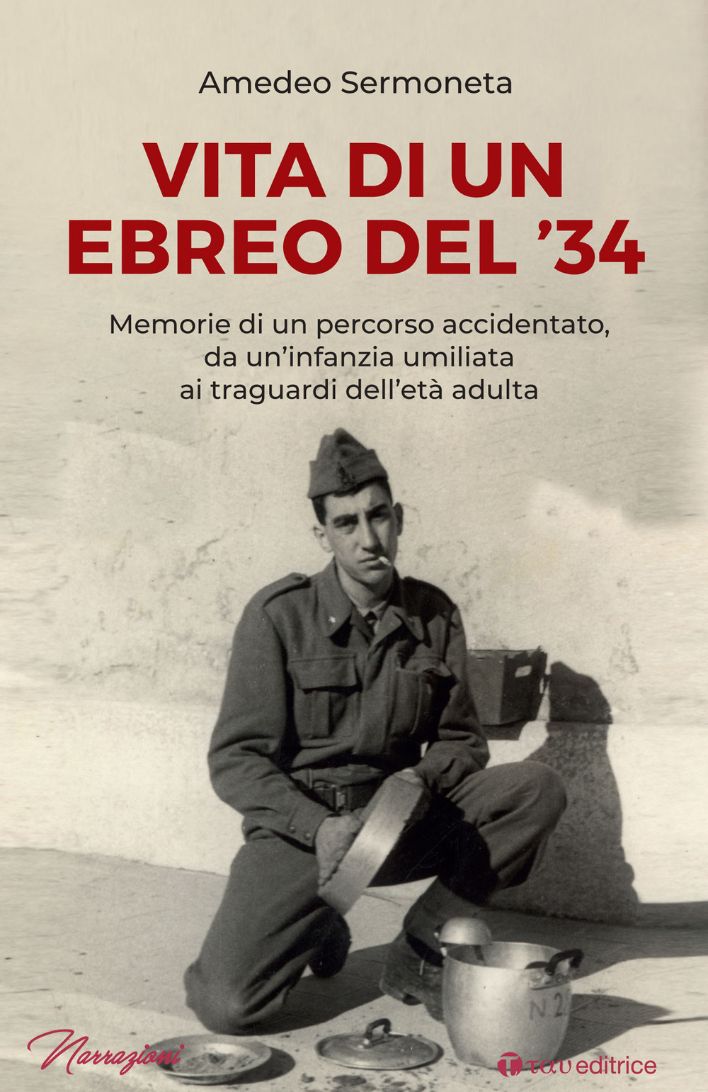 Vita di un ebreo del '34. Memorie di un percorso accidentato, da un'infanzia umiliata ai traguardi dell'età adulta