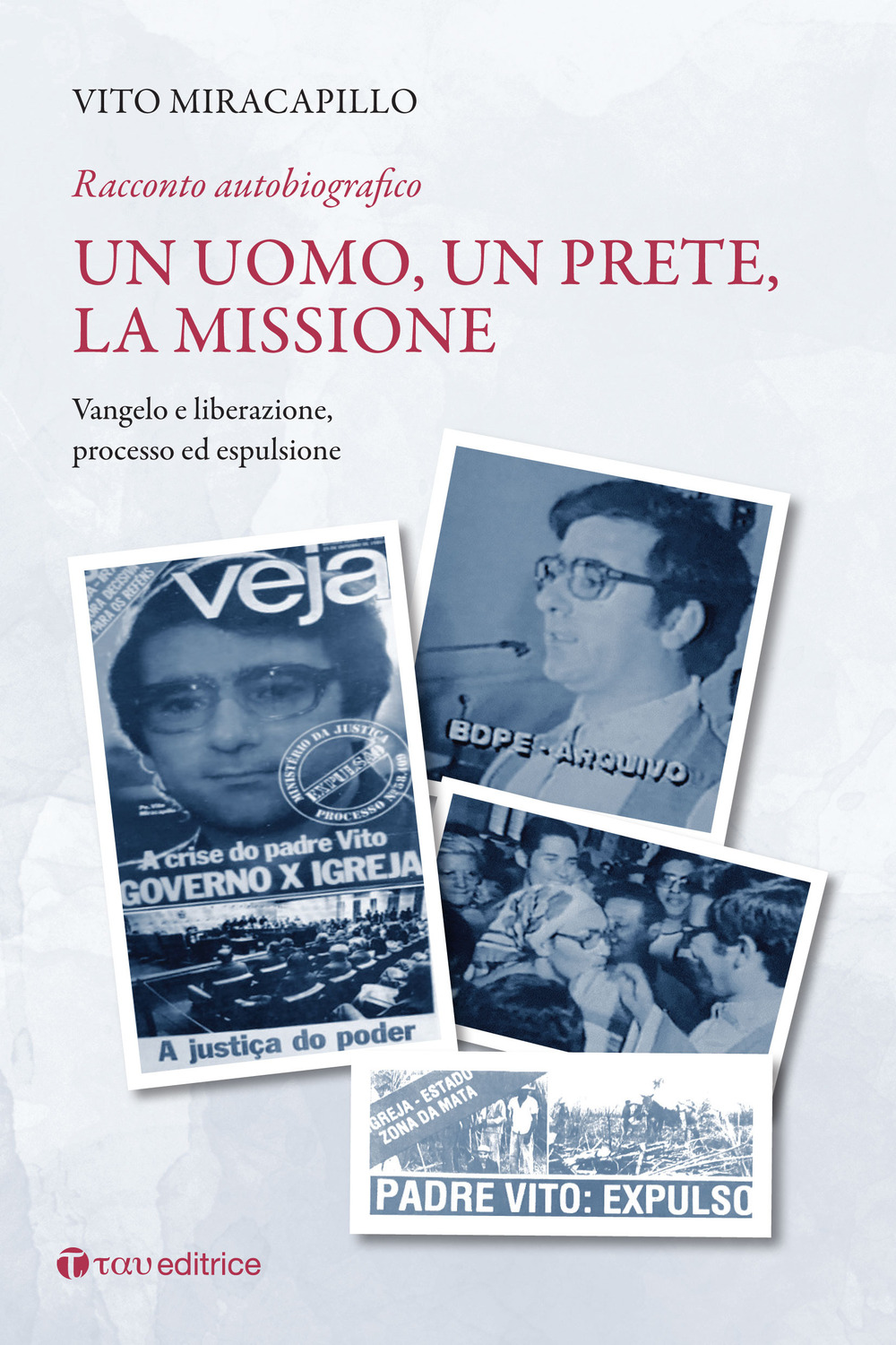 Un uomo, un prete, la missione. Racconto autobiografico. Vol. 2: Vangelo e liberazione. Processo ed espulsione