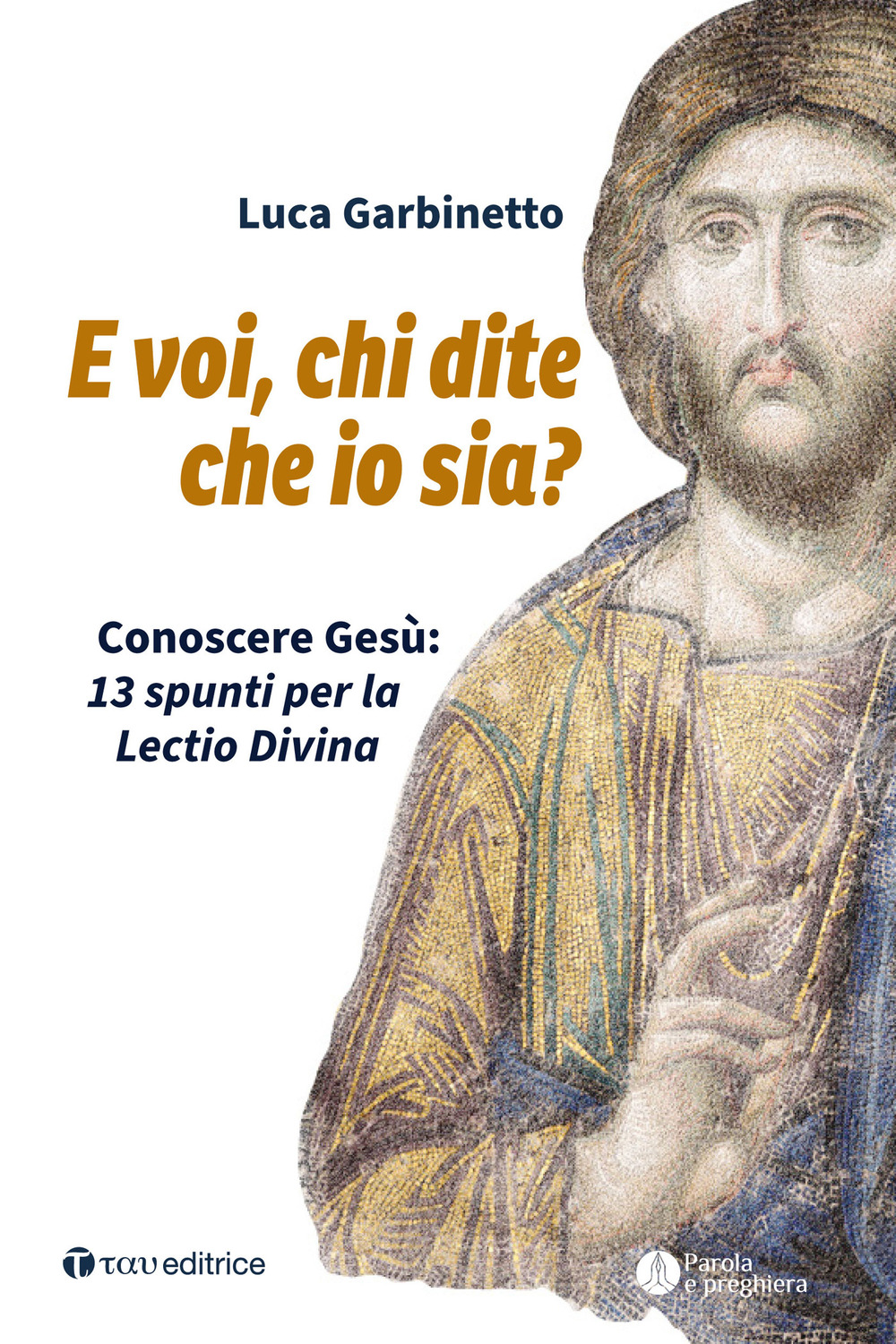 E voi, chi dite che io sia? Conoscere Gesù: 13 spunti per la Lectio Divina