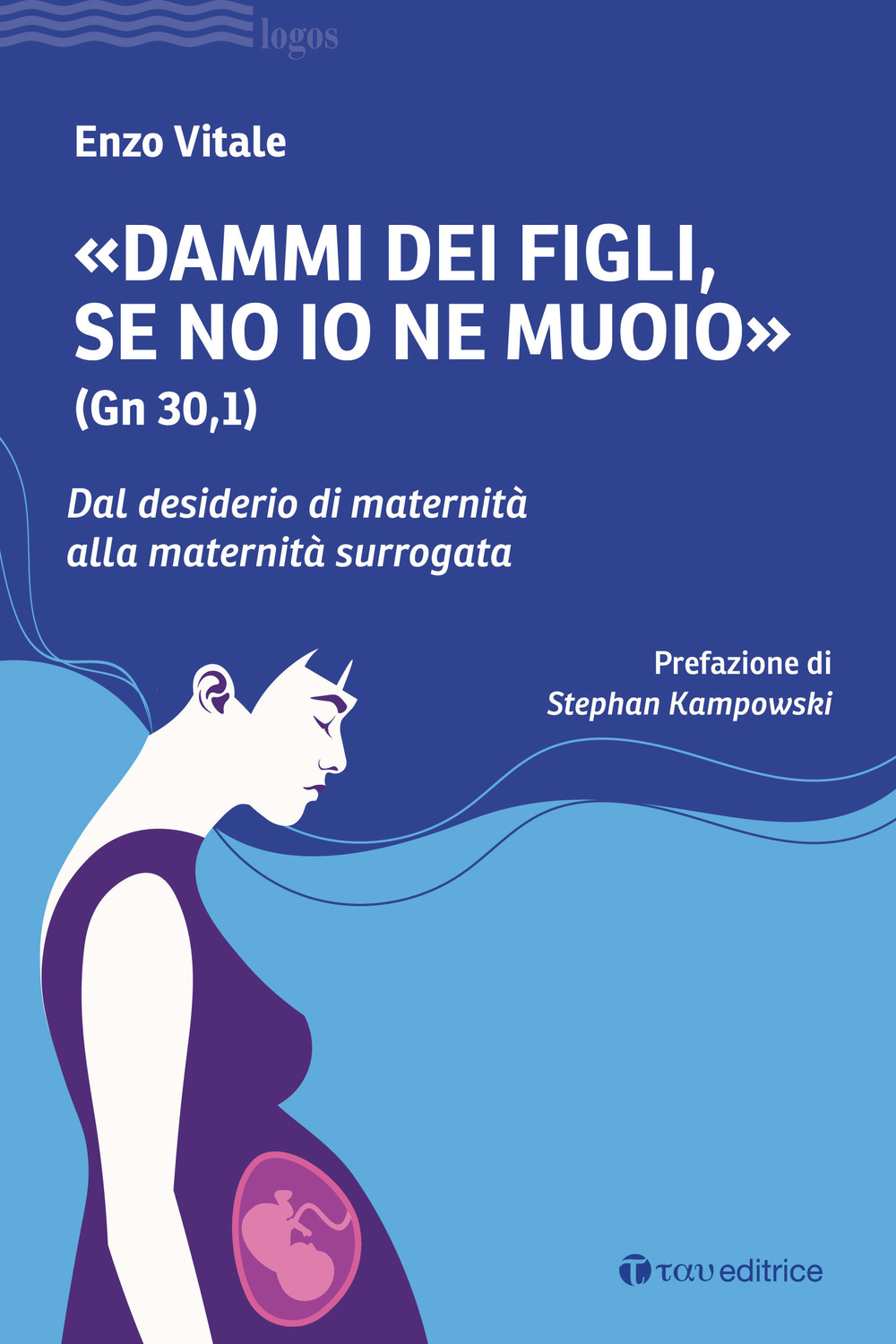 «Dammi dei figli, se no io ne muoio» (Gn 30,1). Dal desiderio di maternità alla maternità surrogata