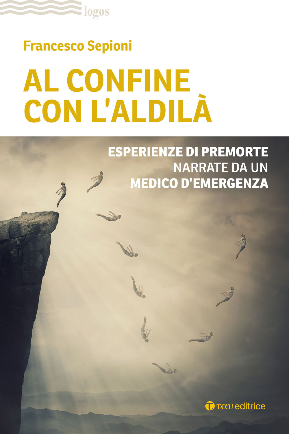 Al confine con l'aldilà. Esperienze di premorte narrate da un medico d'emergenza