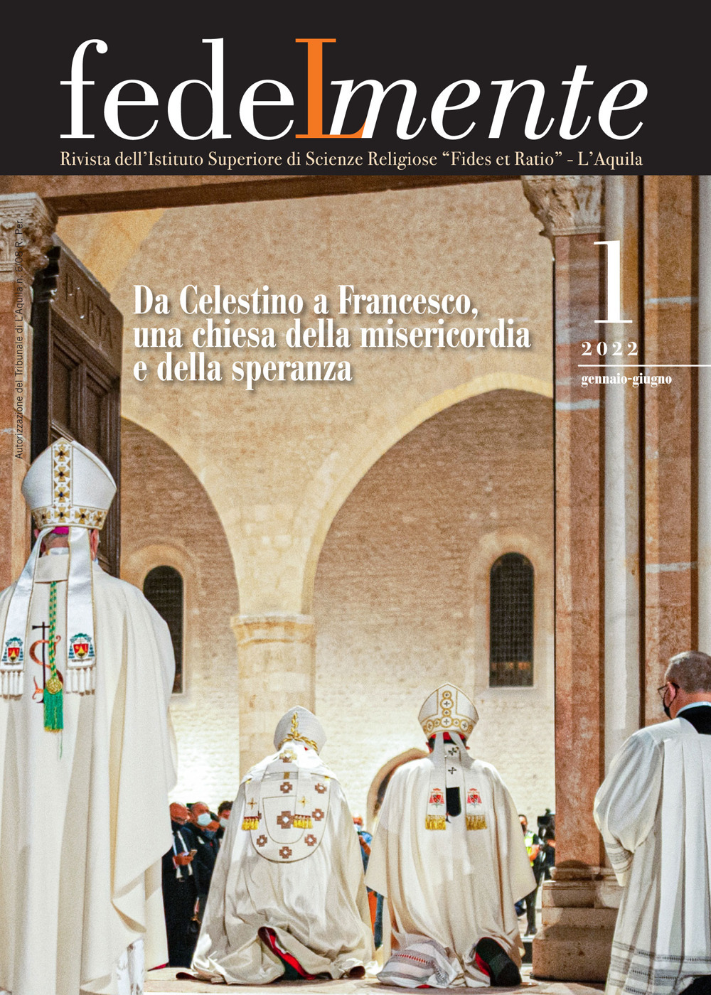 Fedelmente. Rivista dell'Istituto Superiore di Scienze Religiose «Fides et Ratio» L'Aquila (2022). Vol. 1: Da Celestino a Francesco, una chiesa della misericordia e della speranza