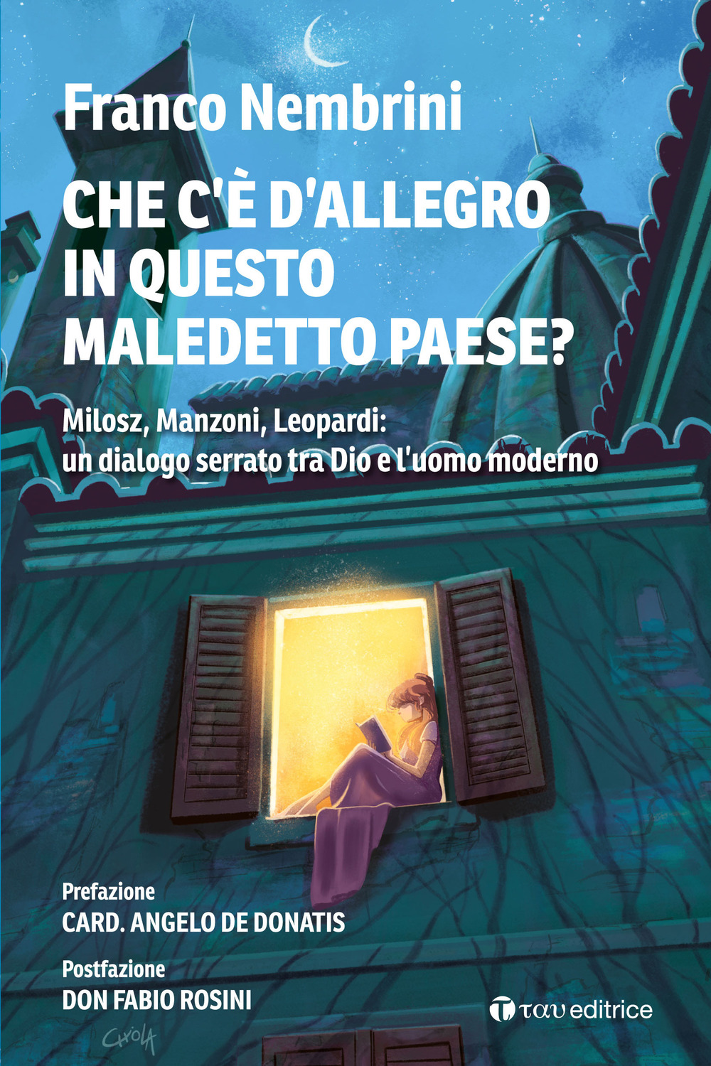 Cosa c'è d'allegro in questo maledetto paese? Milosz, Manzoni, Leopardi: un dialogo serrato tra Dio e l'uomo moderno