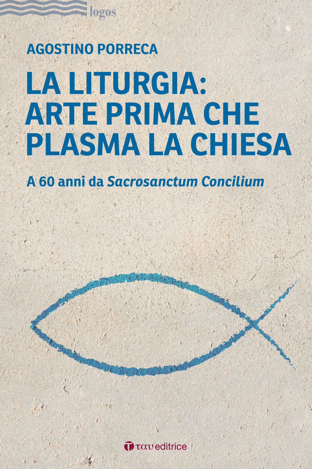 La liturgia: arte prima che plasma la chiesa. A 60 anni da Sacrosanctum Concilium