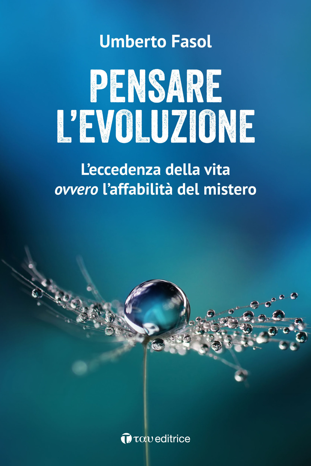 Pensare l'evoluzione. L'eccedenza della vita ovvero l'affabilità del mistero