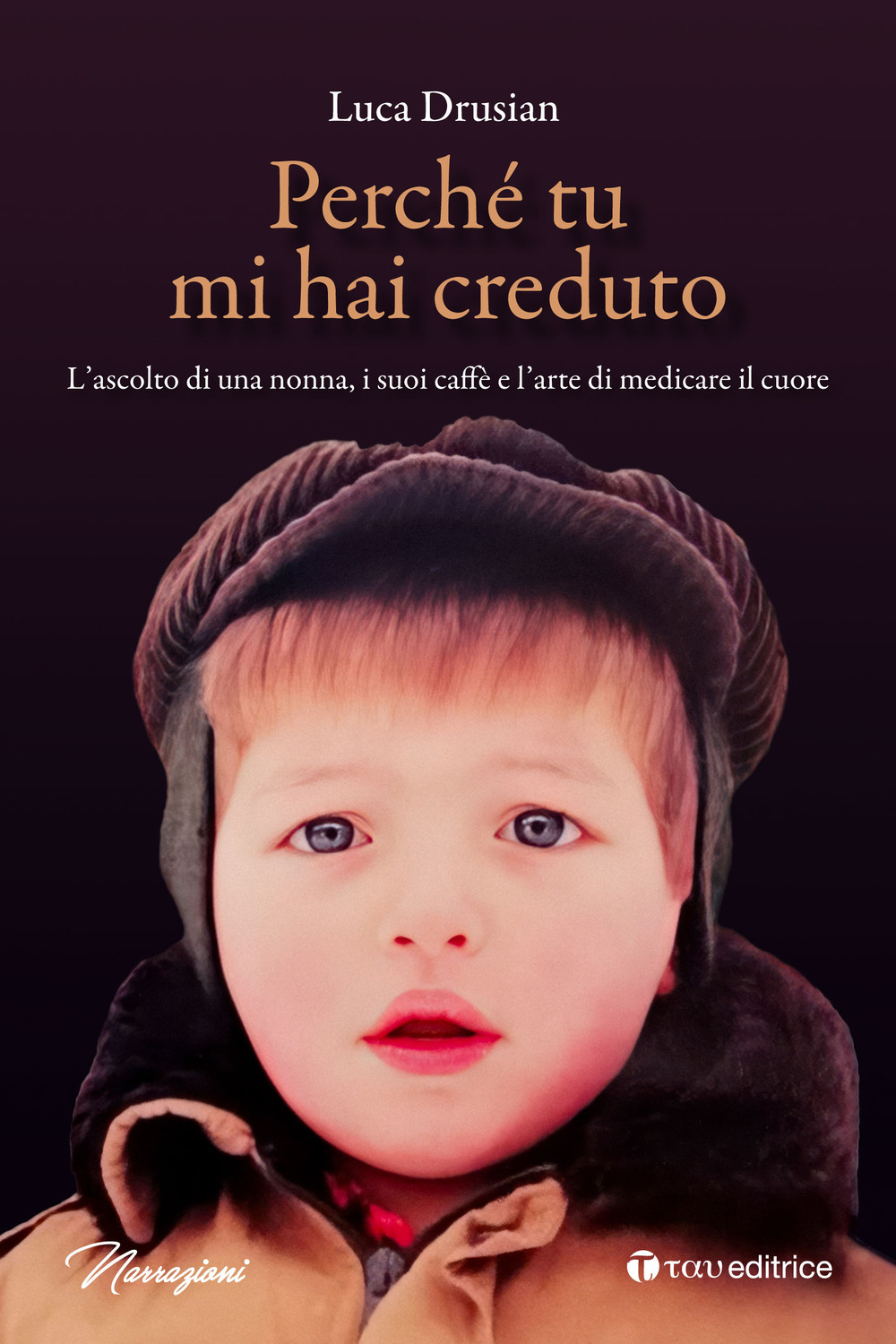 Perché tu mi hai creduto. L'ascolto di una nonna, i suoi caffè e l'arte di medicare il cuore