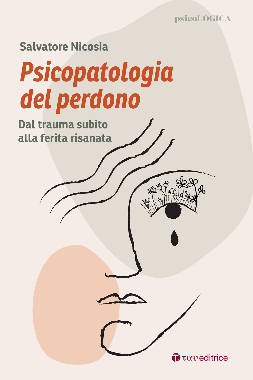 Psicopatologia del perdono. Dal trauma subìto alla ferita risanata