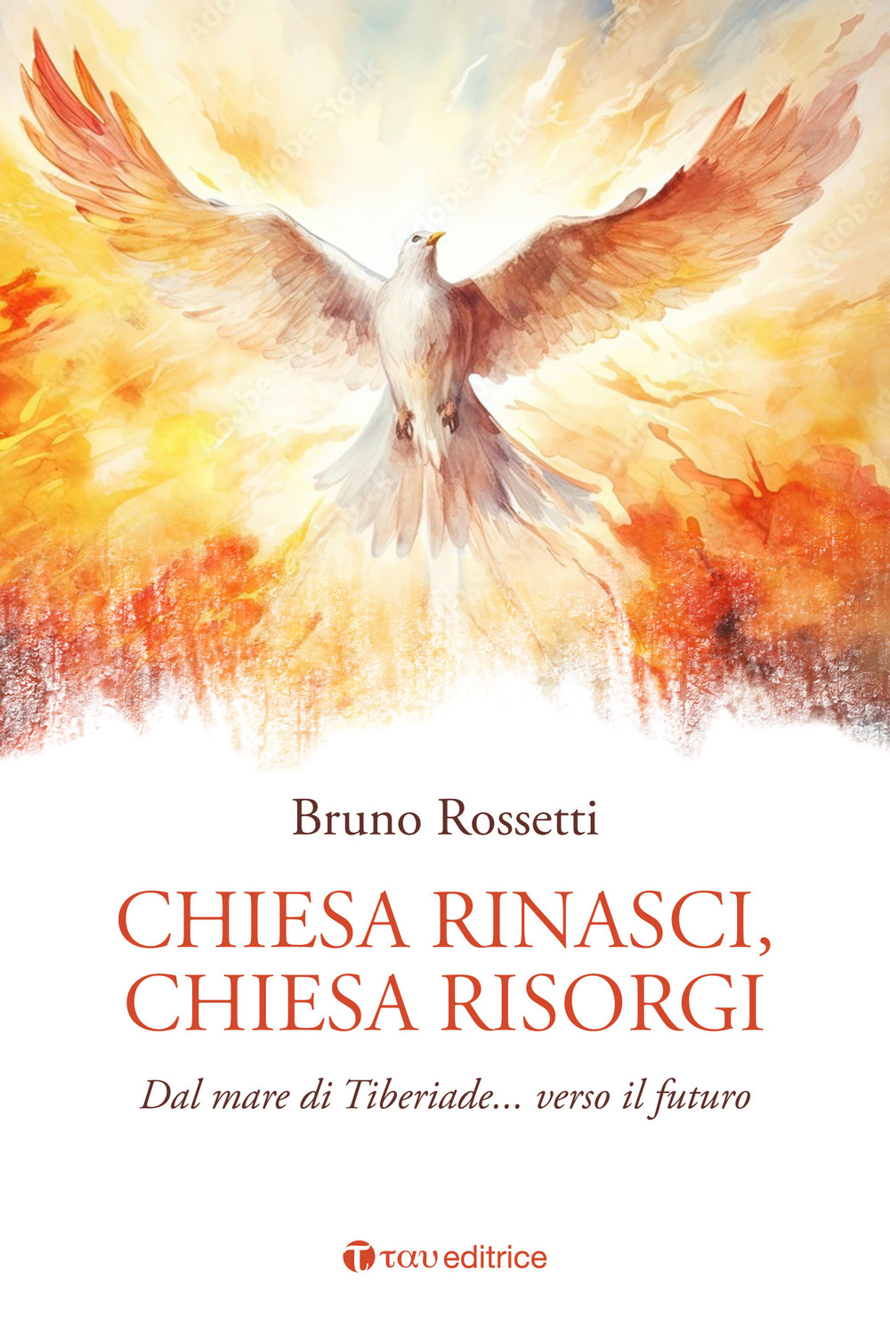 Chiesa rinasci, Chiesa risorgi. Dal mare di Tiberiade... verso il futuro