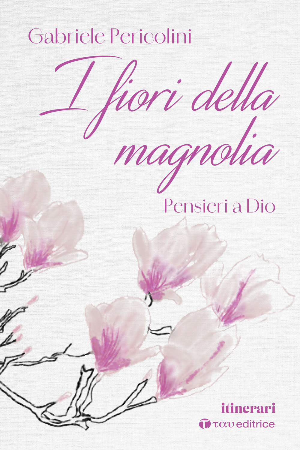 I fiori della magnolia. Pensieri a Dio