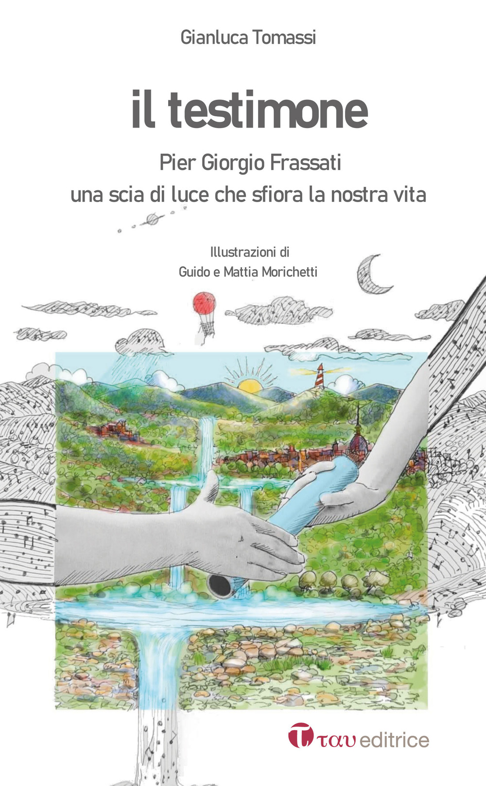 Il testimone. Pier Giorgio Frassati. Una scia di luce che sfiora la nostra vita