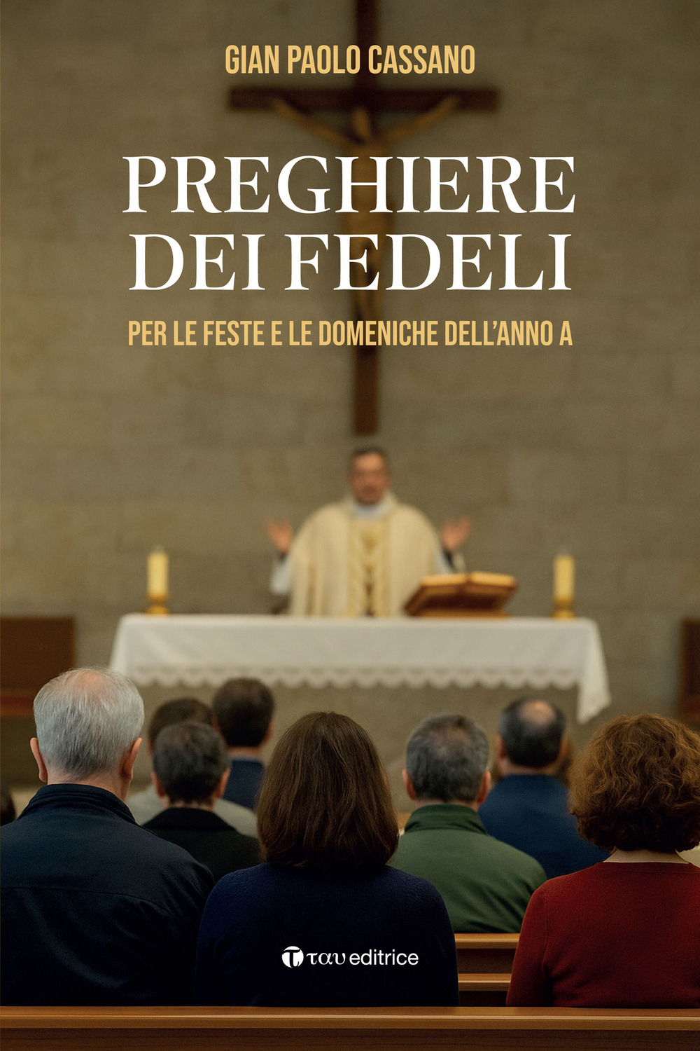 Preghiere dei fedeli. Per le feste e le domeniche dell'anno A