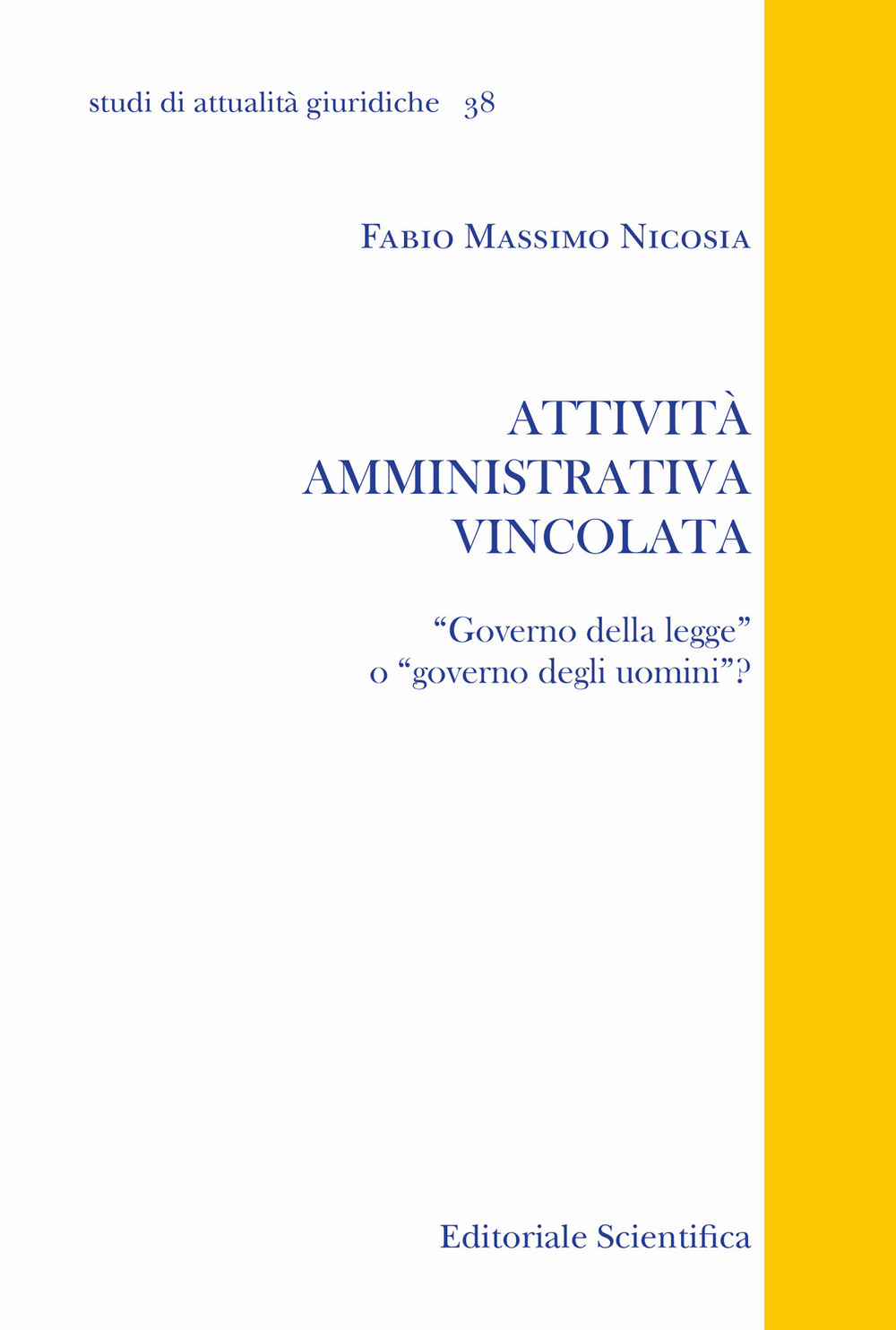 Attività amministrativa vincolata. «Governo della legge» o «governo degli uomini»?