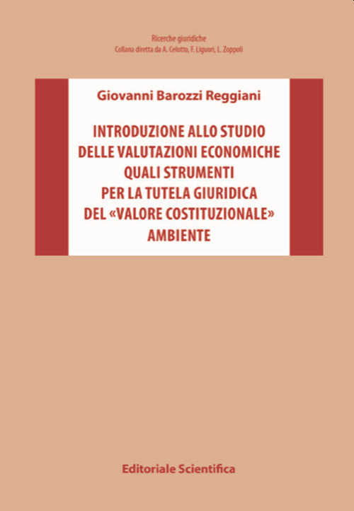 Introduzione allo studio delle valutazioni economiche quali strumenti per la tutela giuridica del «valore costituzionale» ambiente