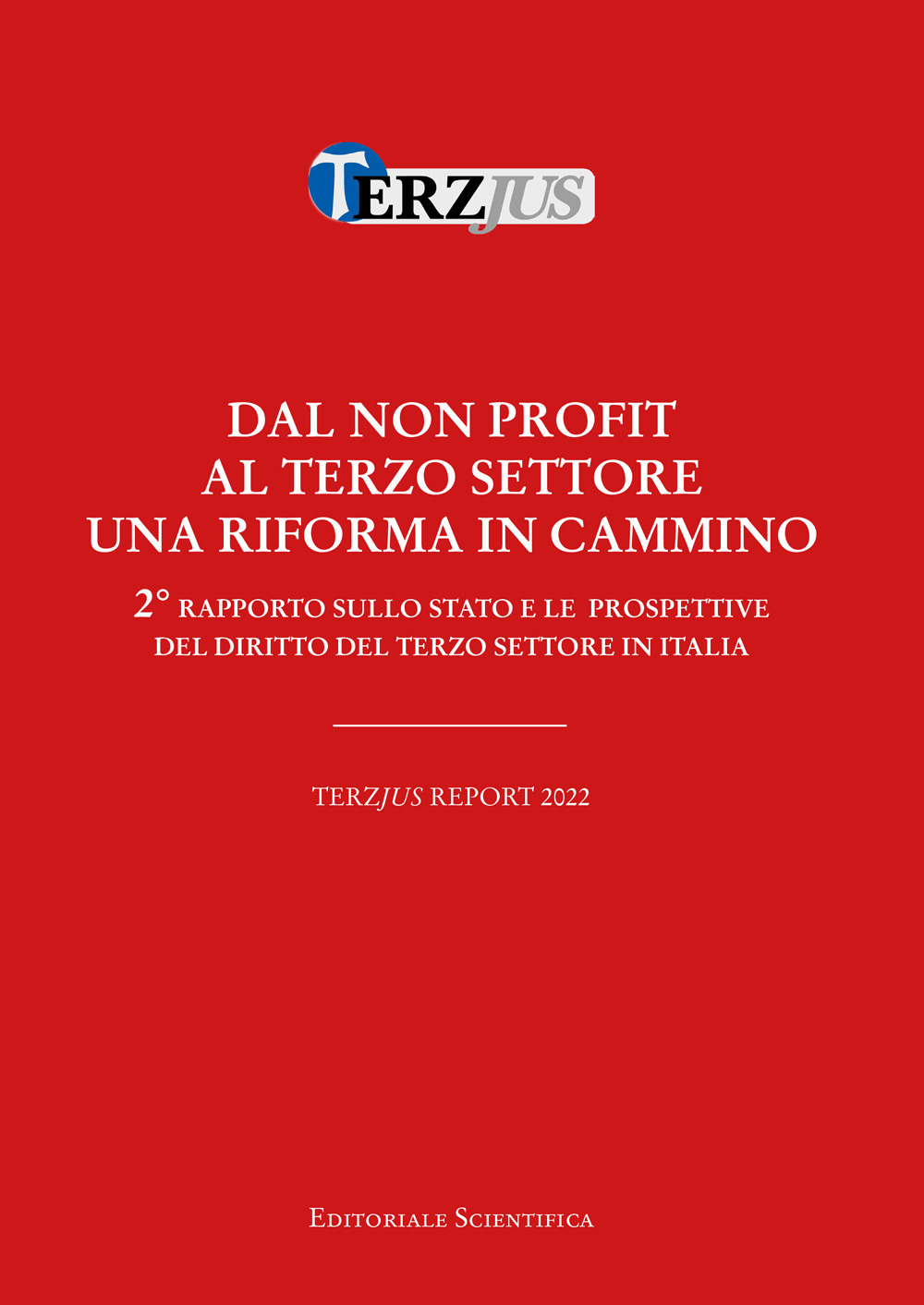 Dal non profit al terzo settore. Una riforma in cammino. Terzjus Report 2022. 2° rapporto sullo stato e le prospettive del diritto del terzo settore