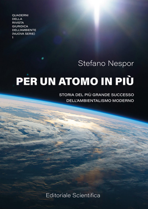 Per un atomo in più. Storia del più grande successo dell'ambientalismo moderno