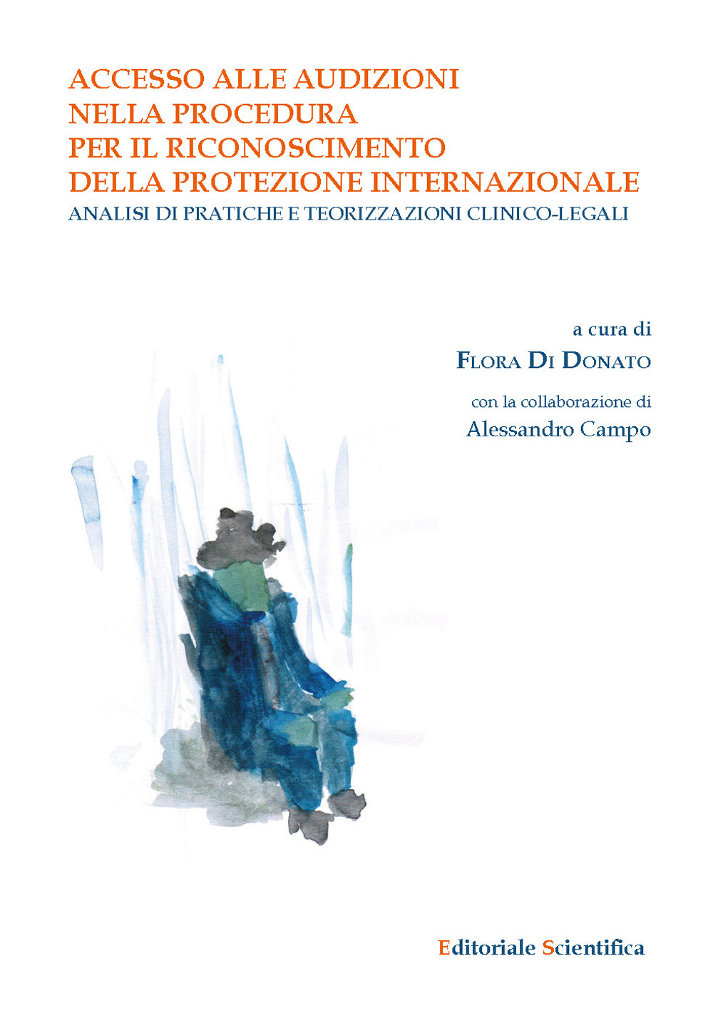 Accesso alle audizioni nella procedura per il riconoscimento della protezione internazionale. Analisi di pratiche e teorizzazioni clinico-legali