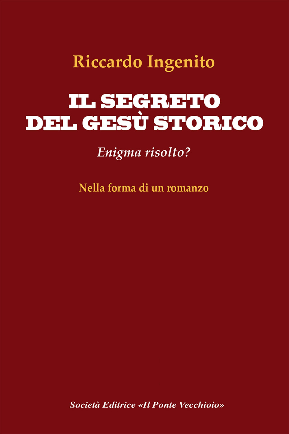 Il segreto del Gesù storico. Enigma risolto?