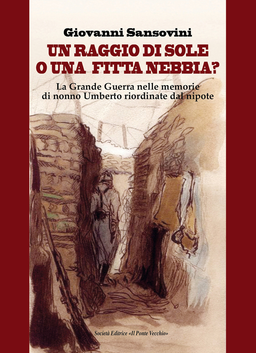 Un raggio di sole, o una fitta nebbia? La Grande Guerra nelle memorie di nonno Umberto riordinate dal nipote