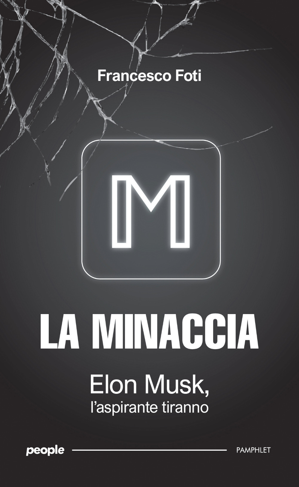 La minaccia. Elon Musk, l'aspirante tiranno. Nuova ediz.