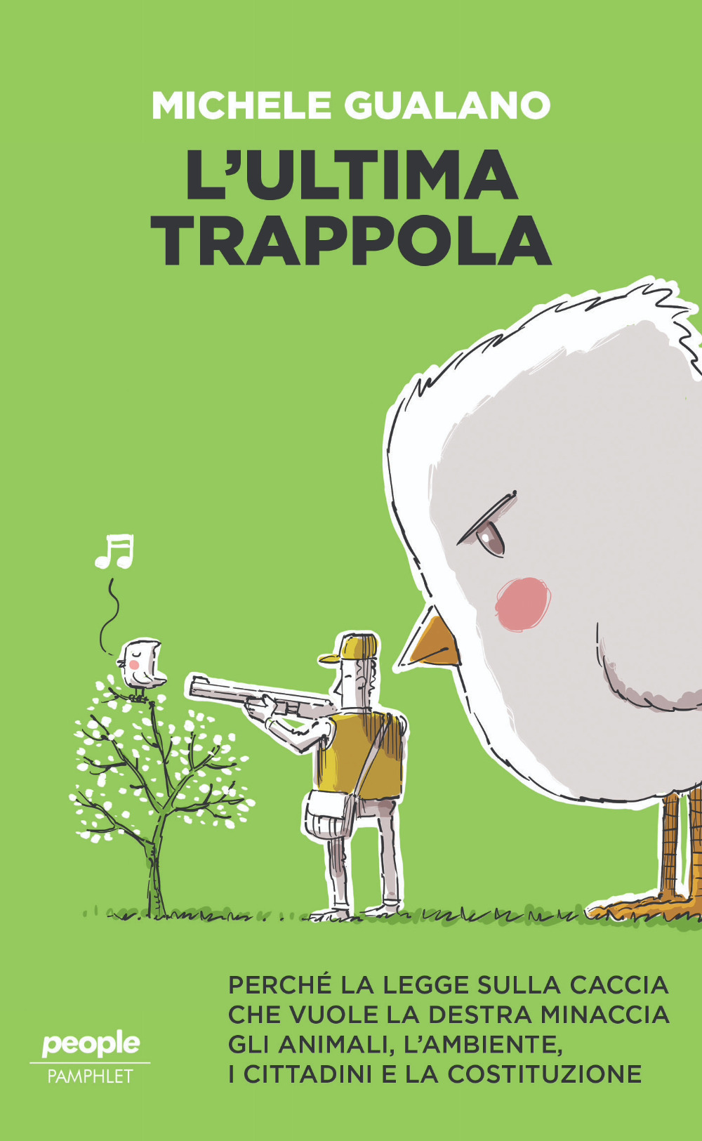 L'ultima trappola. Perché la legge sulla caccia che vuole la destra minaccia gli animali, l'ambiente, i cittadini e la Costituzione