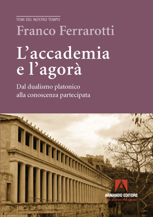 L'accademia e l'agorà. Dal dualismo platonico alla conoscenza partecipata