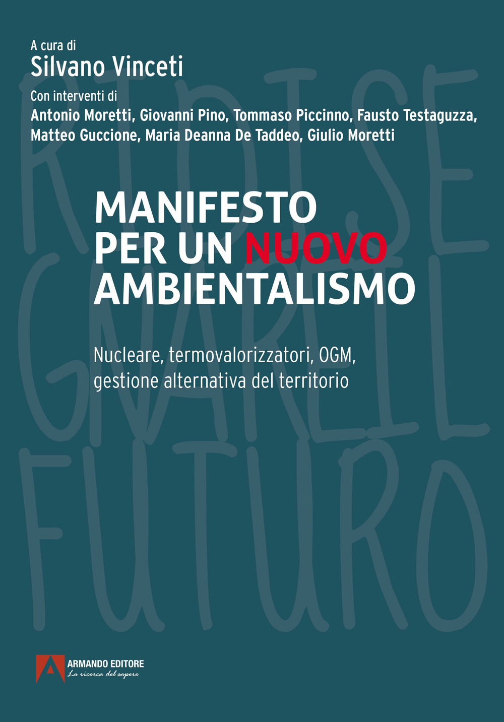 Manifesto per un nuovo ambientalismo. Nucleare, termovalorizzatori, OGM, gestione alternativa del territorio