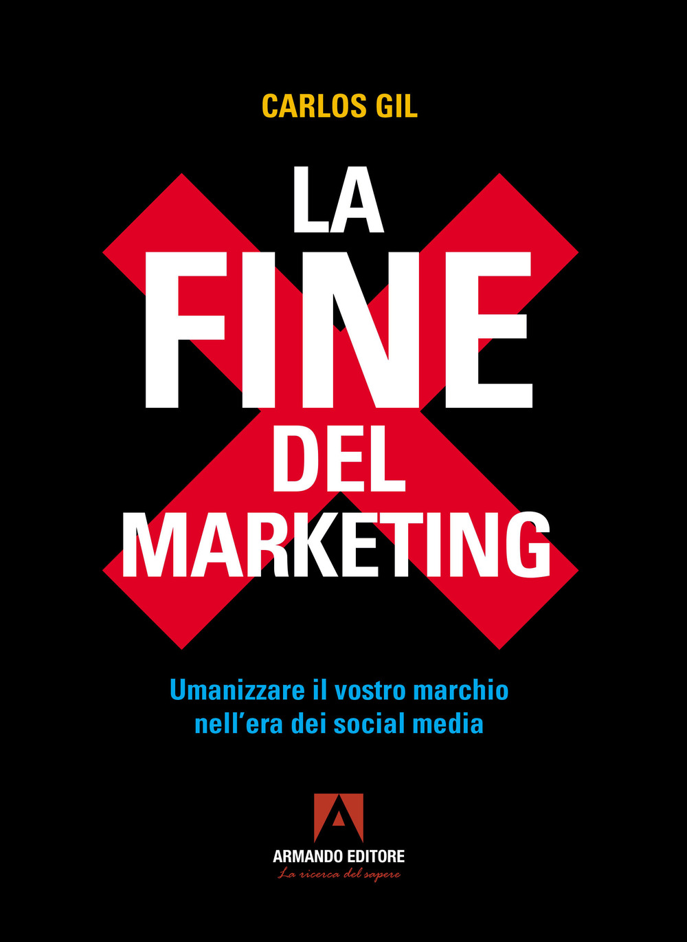 La fine del marketing. Umanizzare il vostro marchio nell'era dei social media