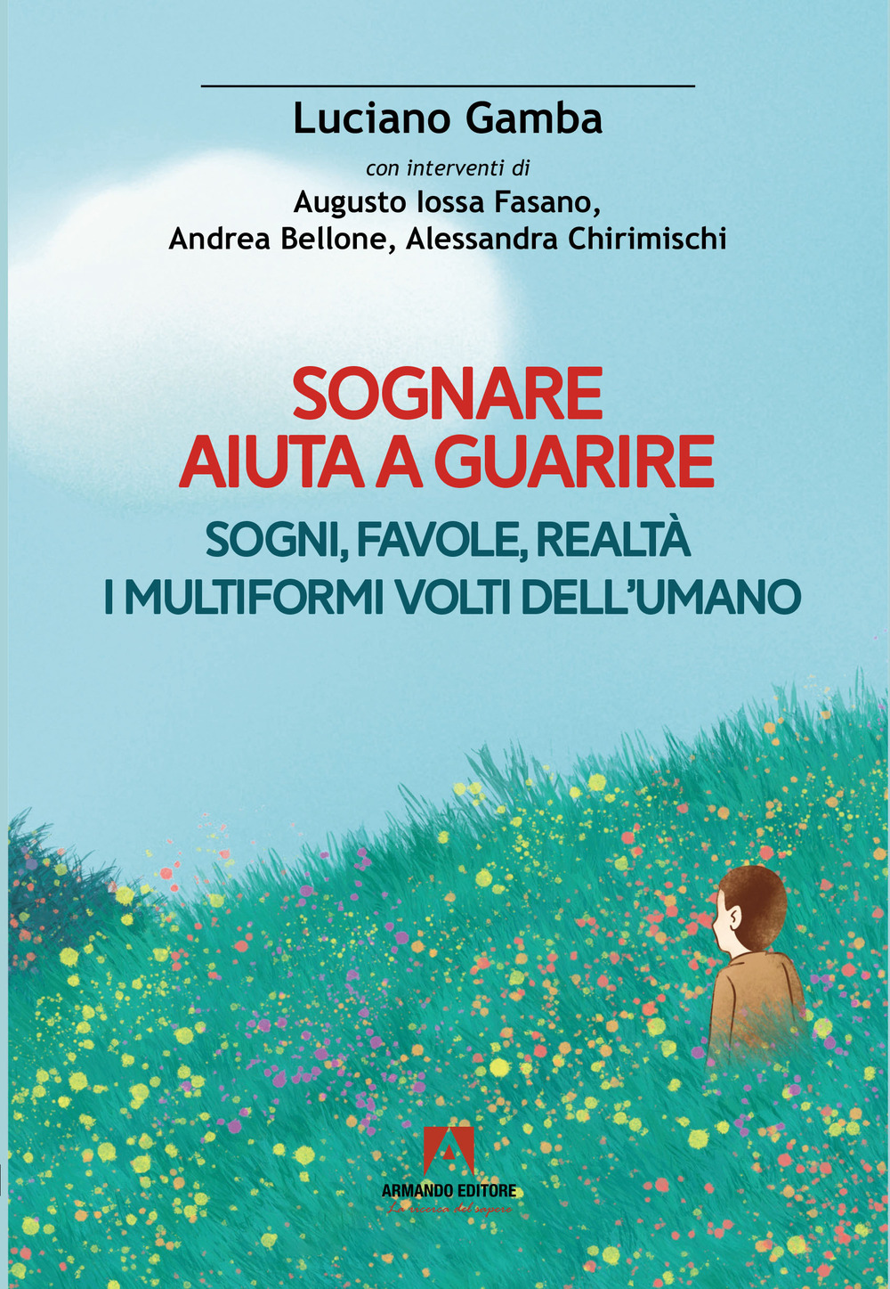 Sognare aiuta a guarire. Sogni, favole, realtà. I multiformi volti dell'umano