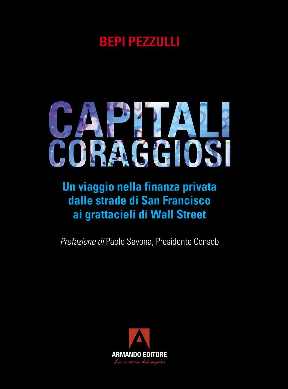 Capitali coraggiosi. Un viaggio nella finanza privata dalle strade di San Francisco ai grattacieli di Wall Street