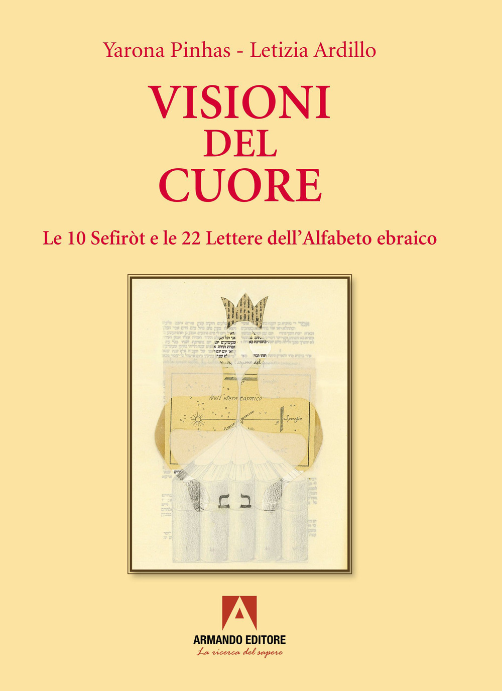 Visioni del cuore. Le 10 Sefiròt e le 22 lettere dell'alfabeto ebraico