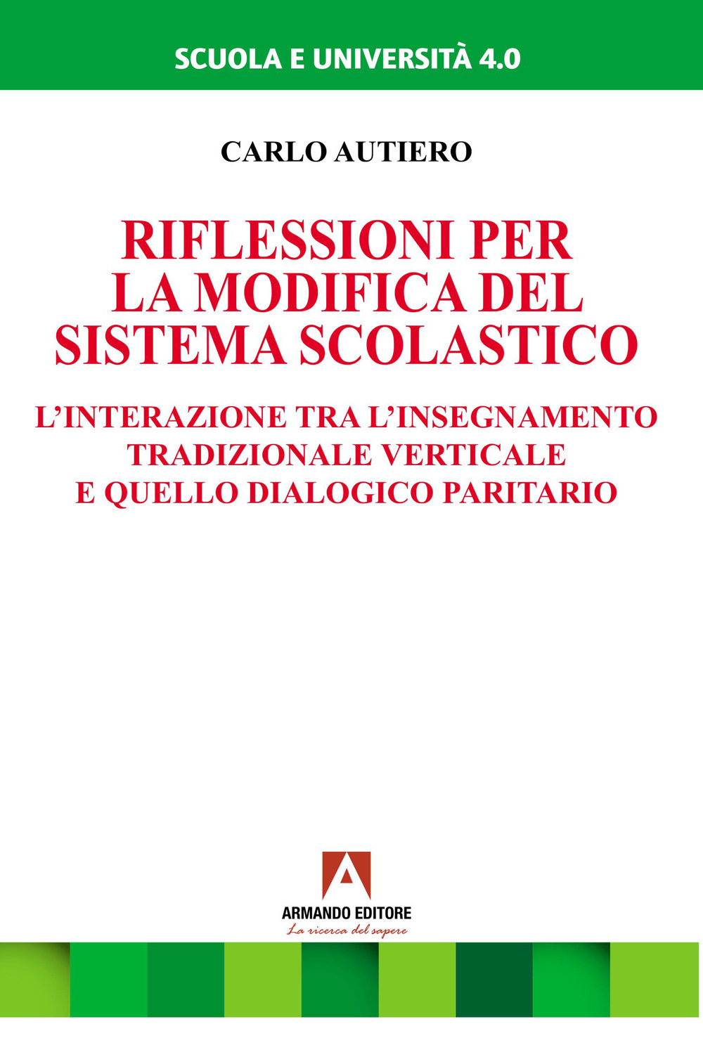 Riflessioni per la modifica del sistema scolastico. L'interazione tra l'insegnamento tradizionale verticale e quello dialogico paritario