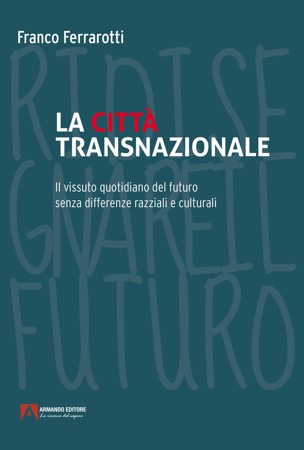 La città transnazionale. Il vissuto quotidiano del futuro senza differenze razziali e culturali