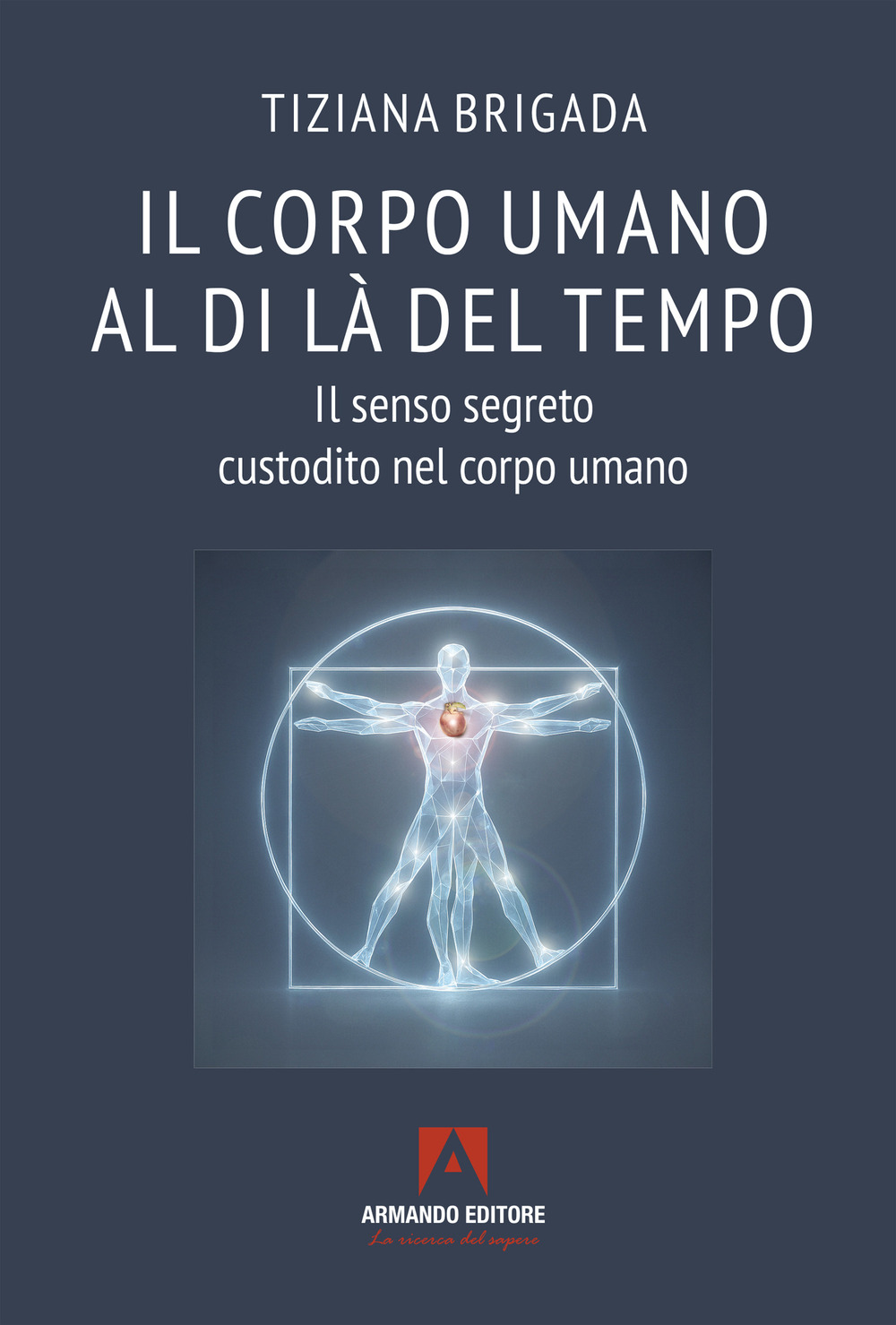 Il corpo umano al di là del tempo. Il senso segreto custodito nel corpo umano