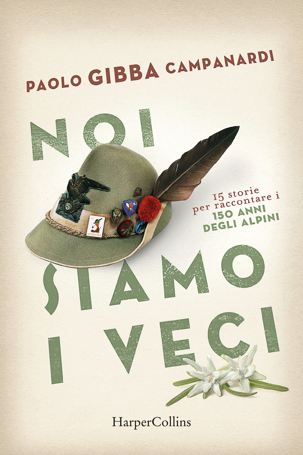 Noi siamo i veci. 15 storie per raccontare i 150 anni degli alpini