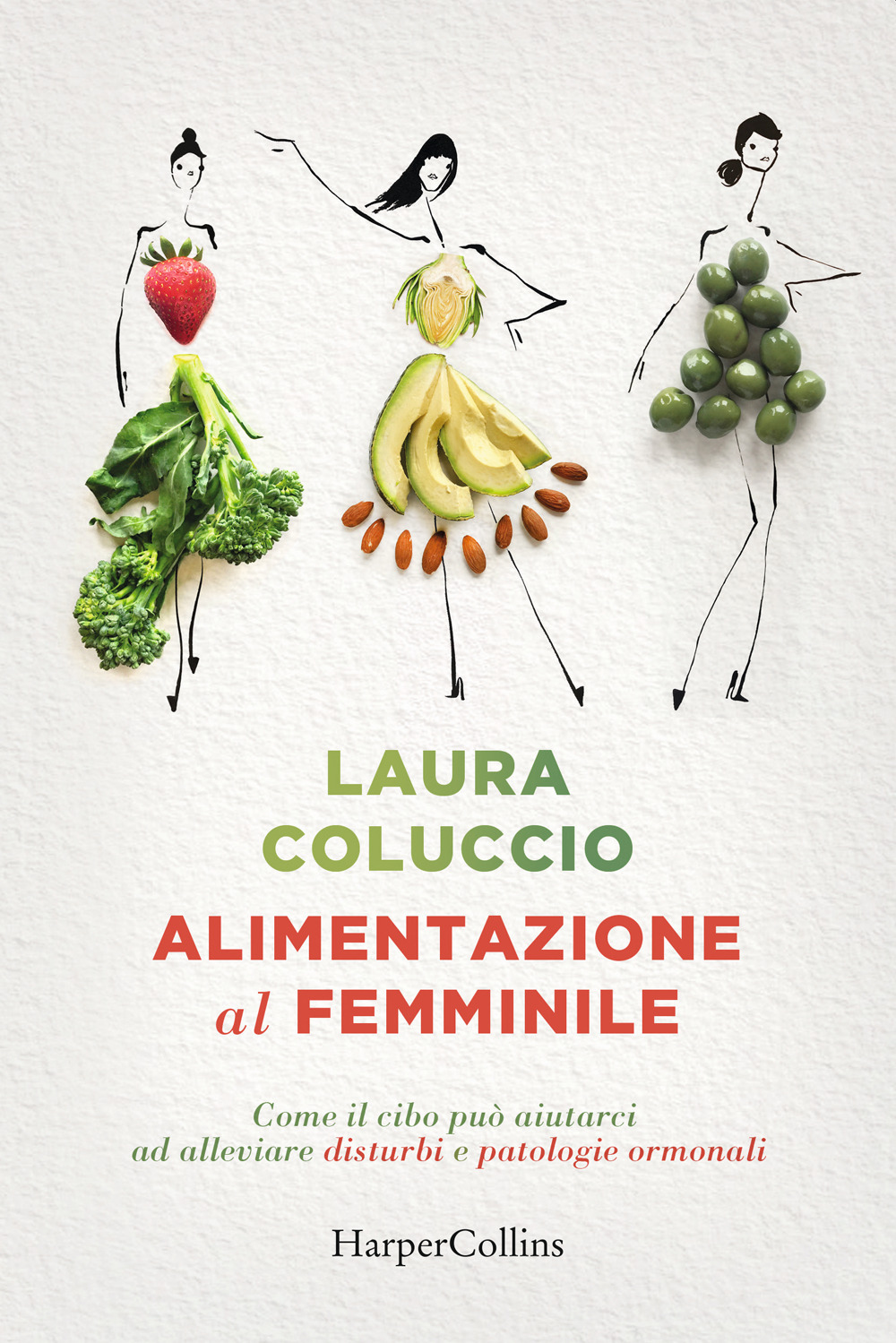 Alimentazione al femminile. Come il cibo può aiutarci ad alleviare disturbi e patologie ormonali