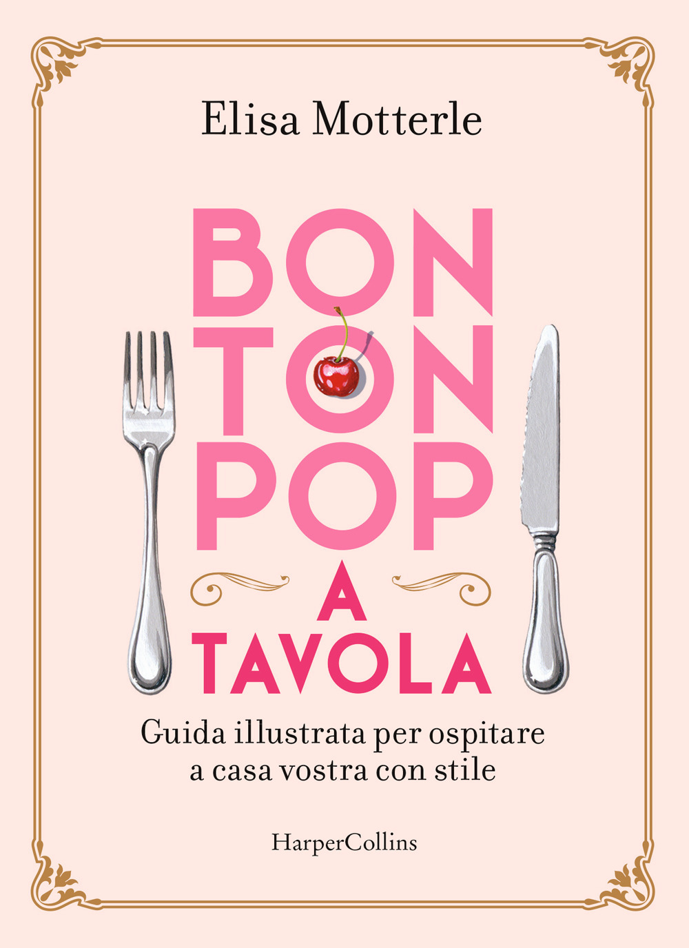 Bon ton pop a tavola. Guida illustrata per ospitare a casa vostra con stile