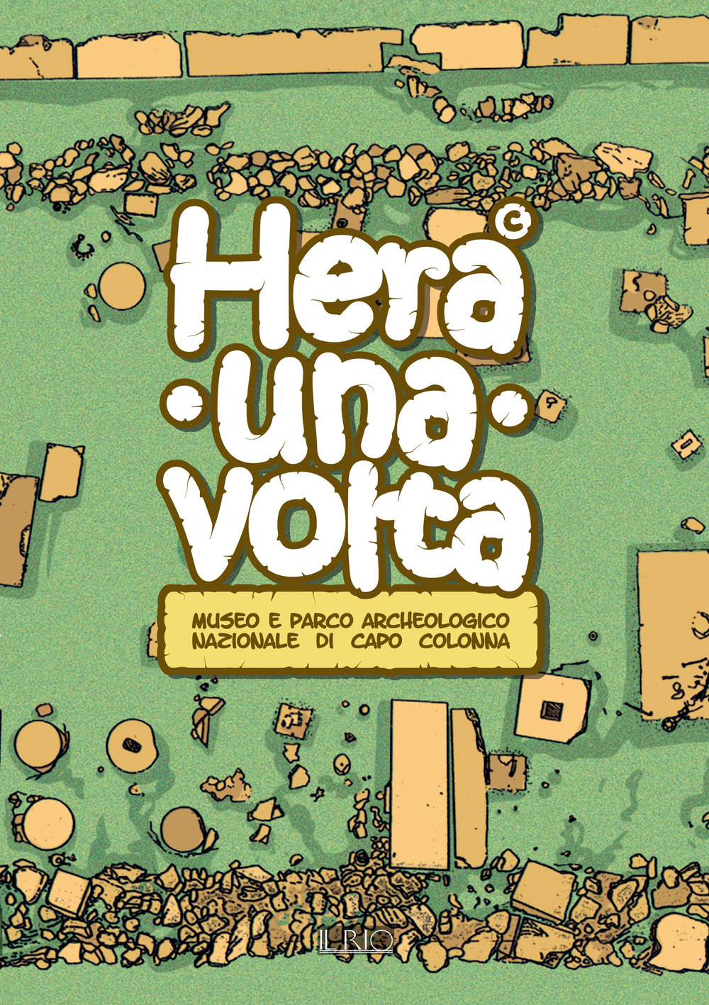 Hera una volta. Guida didattica per bambini del Museo e parco archeologico nazionale di Capo Colonna di Crotone