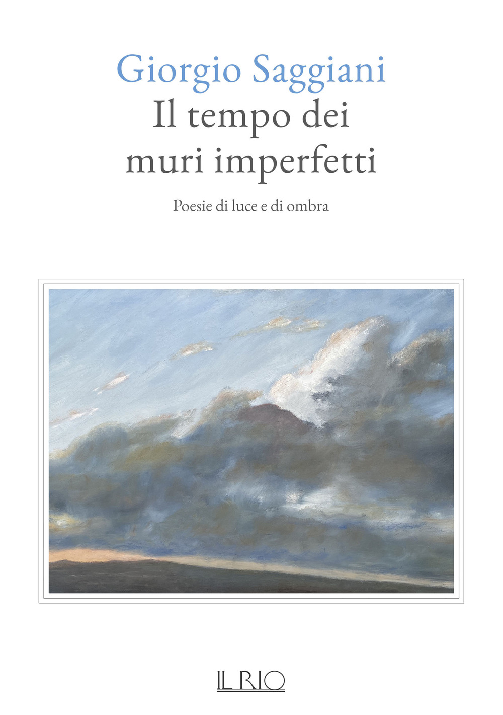 Il tempo dei muri imperfetti. Poesie di luce e di ombra