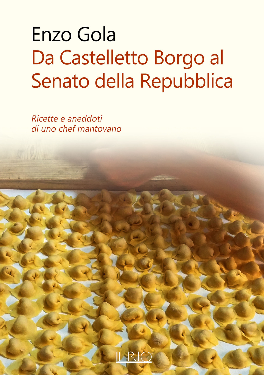 Da Castelletto Borgo al Senato della Repubblica. Ricette e aneddoti di uno chef mantovano