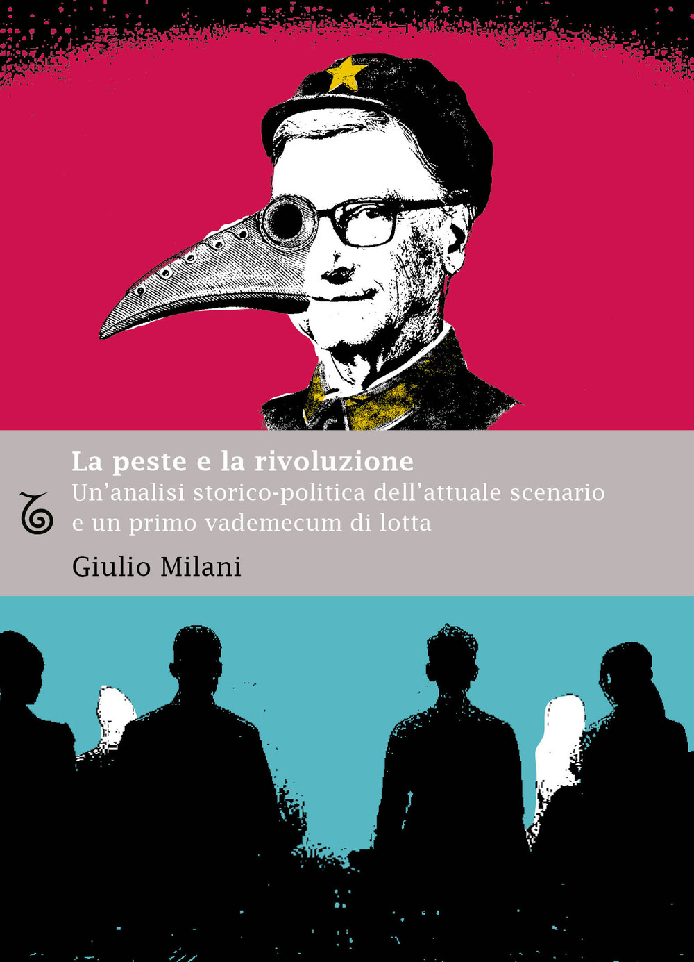 La peste e la rivoluzione. Un'analisi storico-politica dell'attuale scenario e un primo vademecum di lotta