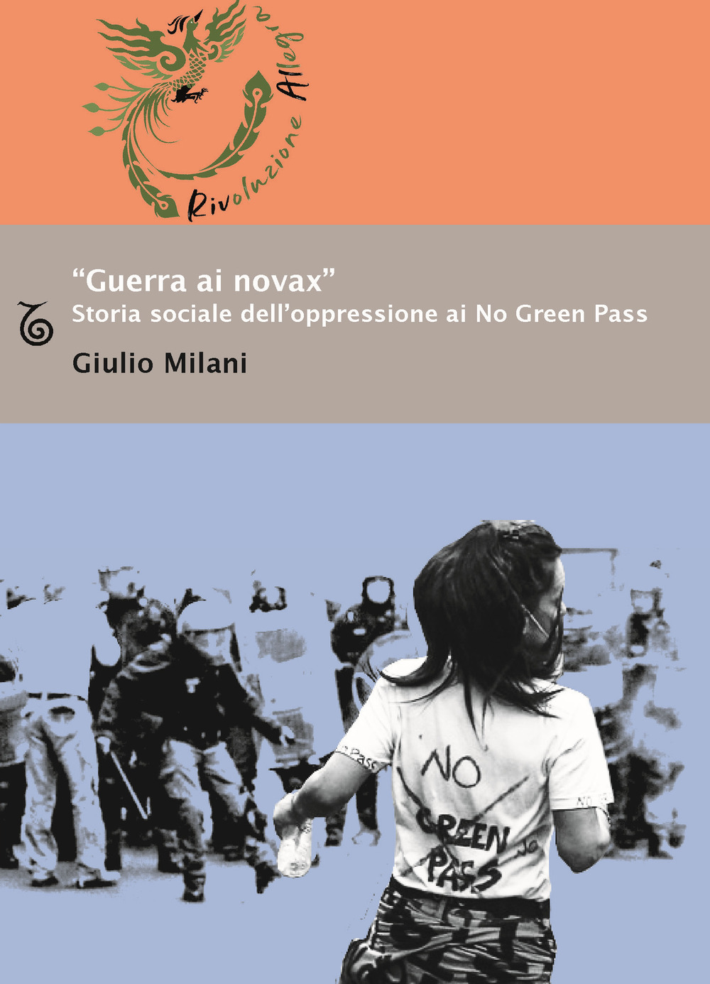 «Guerra ai novax». Storia sociale dell'oppressione ai No Green Pass