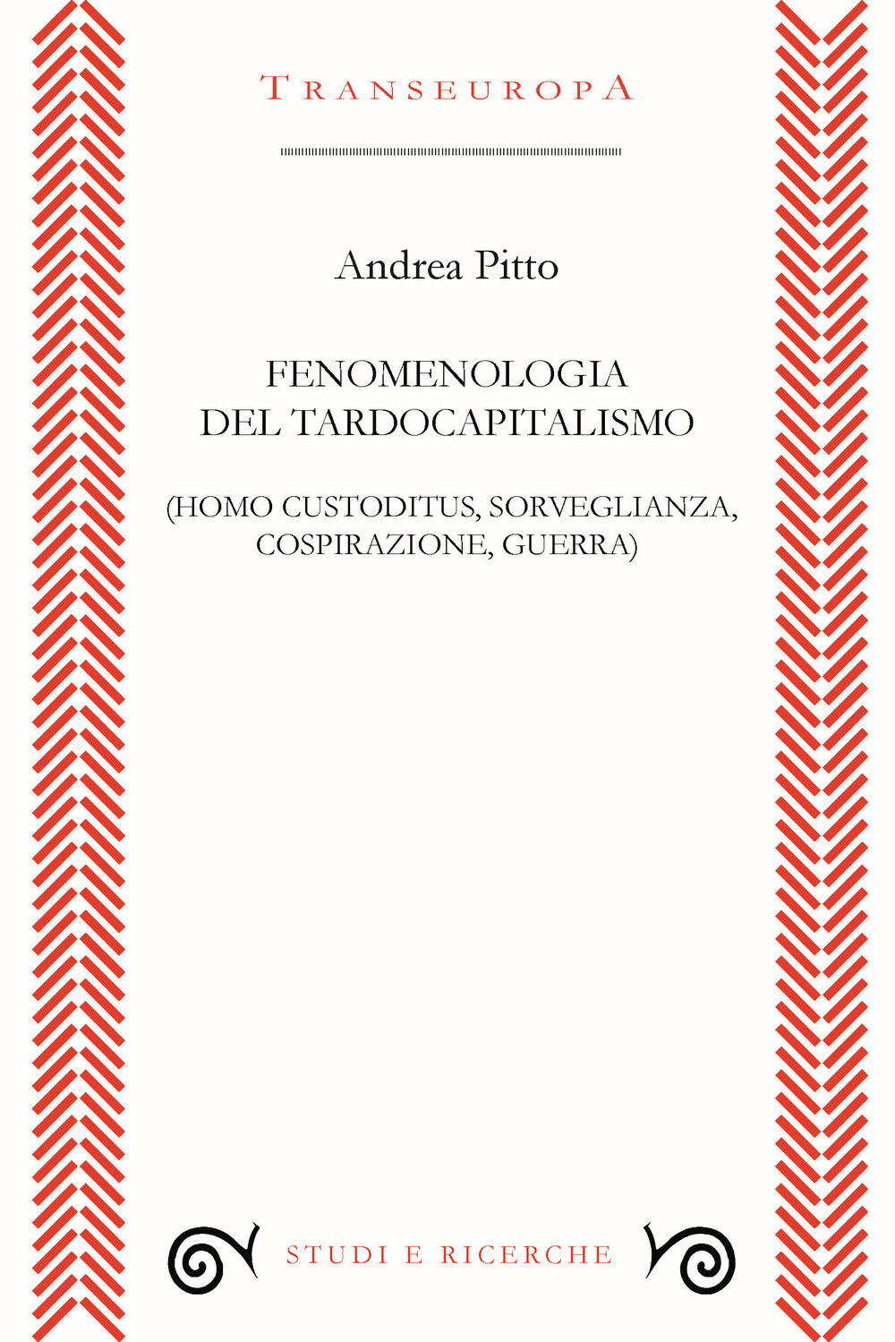 Fenomenologia del tardocapitalismo (Homo custoditus, sorveglianza, cospirazione, guerra)